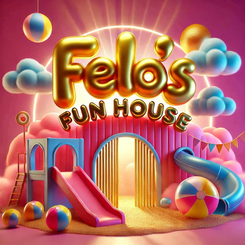 Felo's Fun House Event